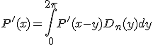 3$P'(x)=\int_{0}^{2\pi} P'(x-y)D_n(y)dy